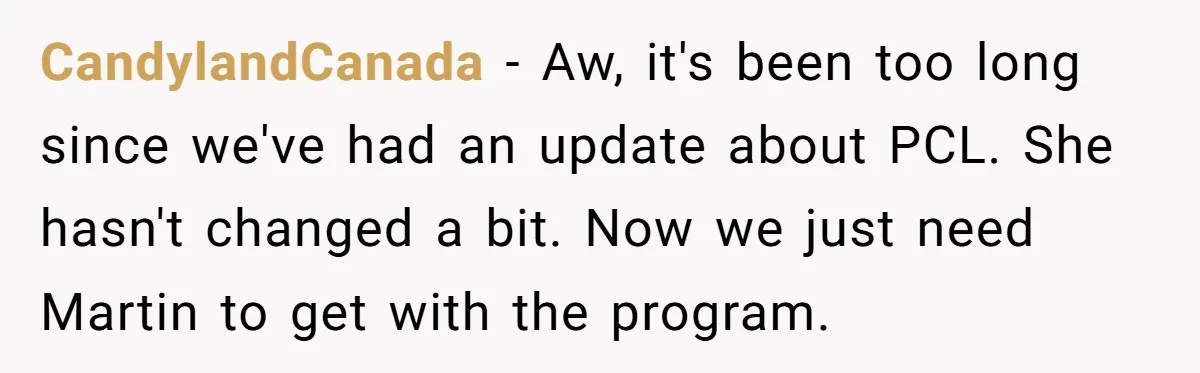 CandylandCanada - Aw, it's been too long since we've had an update about PCL. She hasn't changed a bit. Now we just need Martin to get with the program.