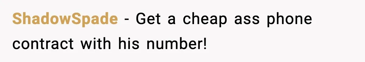 ShadowSpade − Get a cheap ass phone contract with his number!