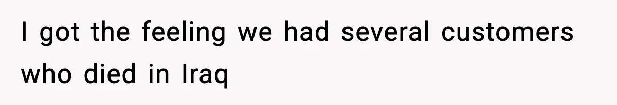 "Apparently You’re Dead": Store Clerk Delivers The Most Unexpected Good News Ever I got the feeling we had several customers who died in Iraq
