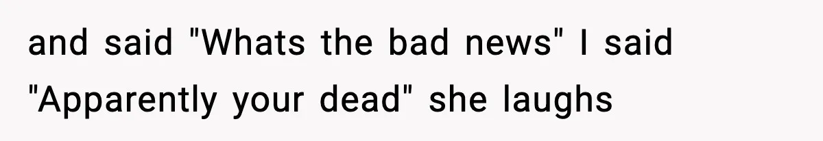 "Apparently You’re Dead": Store Clerk Delivers The Most Unexpected Good News Ever and said "Whats the bad news" I said "Apparently your dead" she laughs