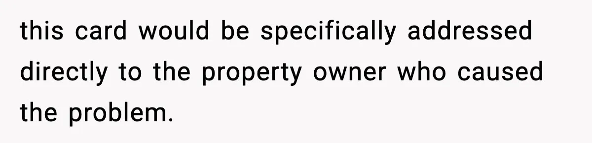 this card would be specifically addressed directly to the property owner who caused the problem.