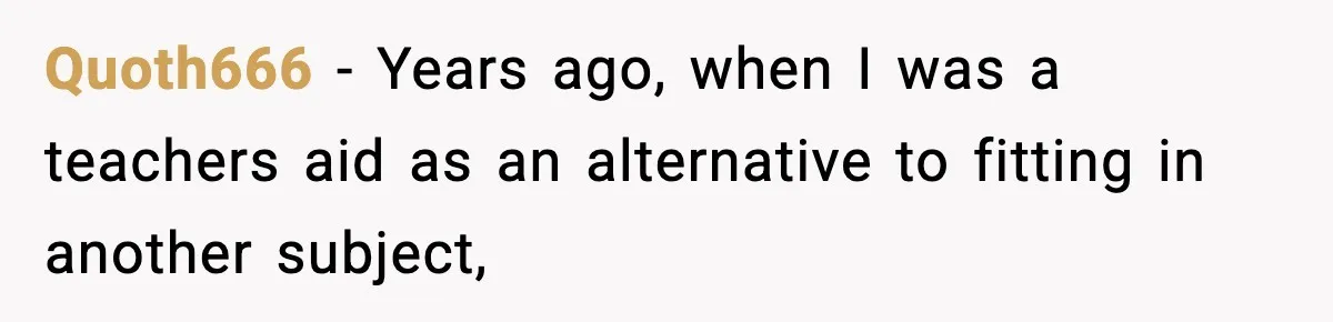 Quoth666 − Years ago, when I was a teachers aid as an alternative to fitting in another subject,