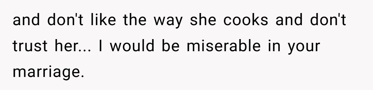 Husband Drains Joint Account After Wife Repeatedly Destroys His Things and don't like the way she cooks and don't trust her... I would be miserable in your marriage.