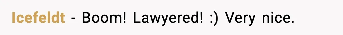 Icefeldt − Boom! Lawyered! :) Very nice.