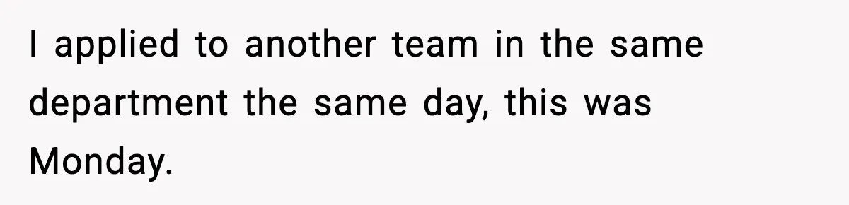 Manager Says “You’ll Never Get 80K Anywhere Else,” Analyst Proves Him Wrong With A 92K Offer In Three Days I applied to another team in the same department the same day, this was Monday.