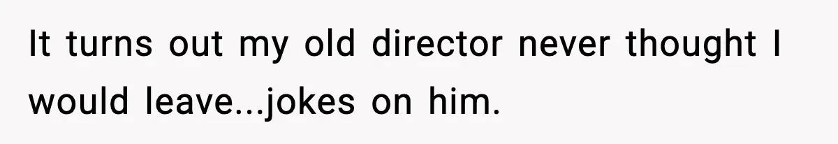 Manager Says “You’ll Never Get 80K Anywhere Else,” Analyst Proves Him Wrong With A 92K Offer In Three Days It turns out my old director never thought I would leave...jokes on him.