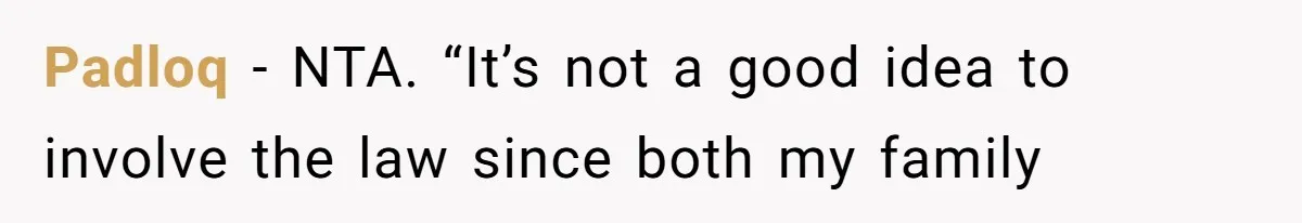 Padloq - NTA. “It’s not a good idea to involve the law since both my family