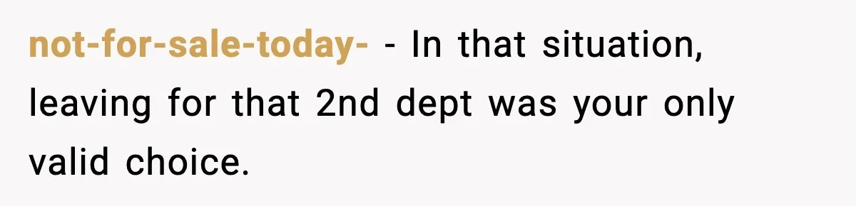 Manager Says “You’ll Never Get 80K Anywhere Else,” Analyst Proves Him Wrong With A 92K Offer In Three Days not-for-sale-today- − In that situation, leaving for that 2nd dept was your only valid choice.