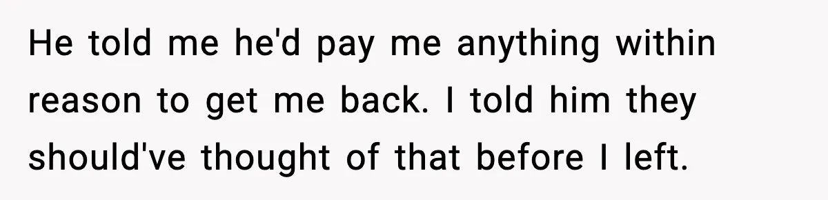 Manager Says “You’ll Never Get 80K Anywhere Else,” Analyst Proves Him Wrong With A 92K Offer In Three Days He told me he'd pay me anything within reason to get me back. I told him they should've thought of that before I left.