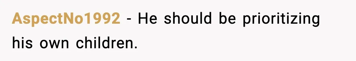 AspectNo1992 − He should be prioritizing his own children.