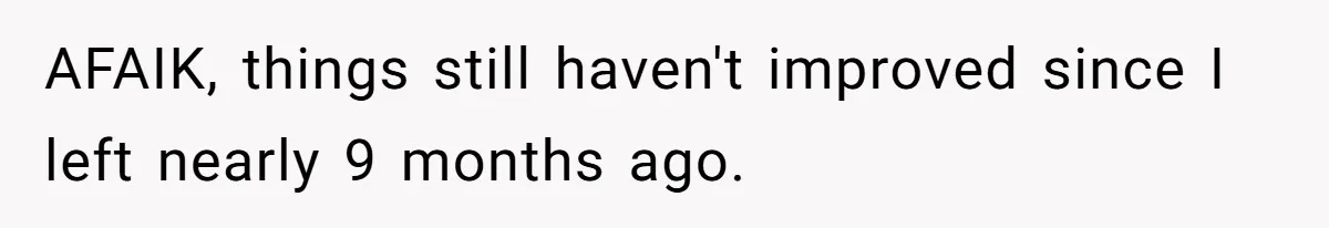 AFAIK, things still haven't improved since I left nearly 9 months ago.