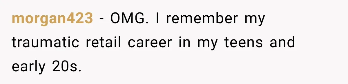 Store Sets 15-Second Checkout Rule - Employee Follows It So Well Management Instantly Regrets It morgan423 − OMG. I remember my traumatic retail career in my teens and early 20s.