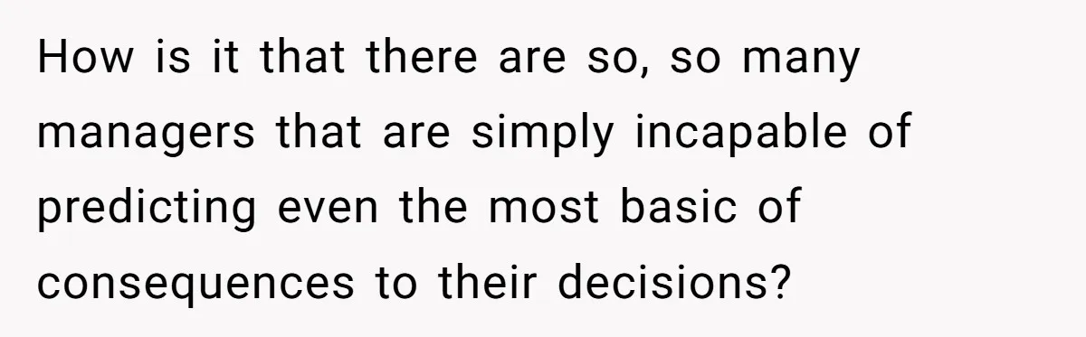 Store Sets 15-Second Checkout Rule - Employee Follows It So Well Management Instantly Regrets It How is it that there are so, so many managers that are simply incapable of predicting even the most basic of consequences to their decisions?