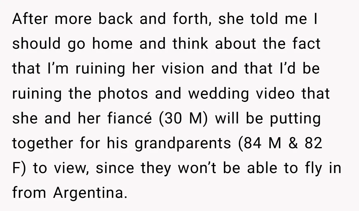 After more back and forth, she told me I should go home and think about the fact that I’m ruining her vision and that I’d be ruining the photos and...