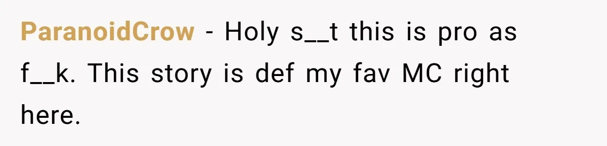 ParanoidCrow − Holy s__t this is pro as f__k. This story is def my fav MC right here.