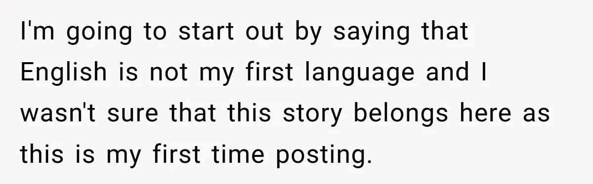 I'm going to start out by saying that English is not my first language and I wasn't sure that this story belongs here as this is my first time posting.