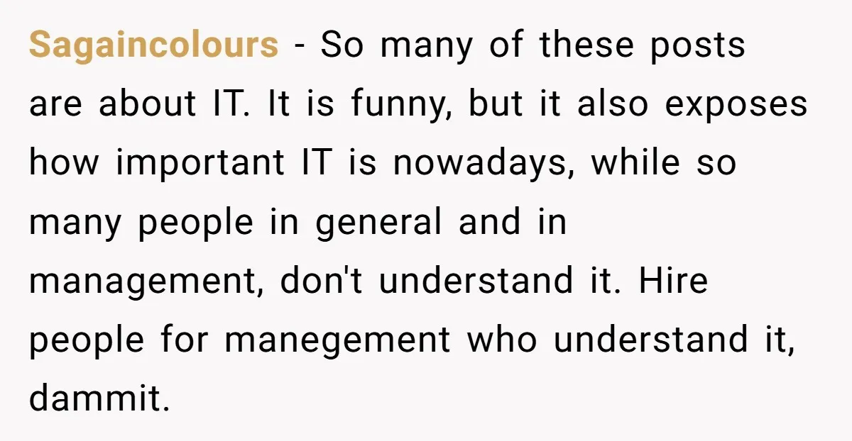 Sagaincolours − So many of these posts are about IT. It is funny, but it also exposes how important IT is nowadays, while so many people in general and in...