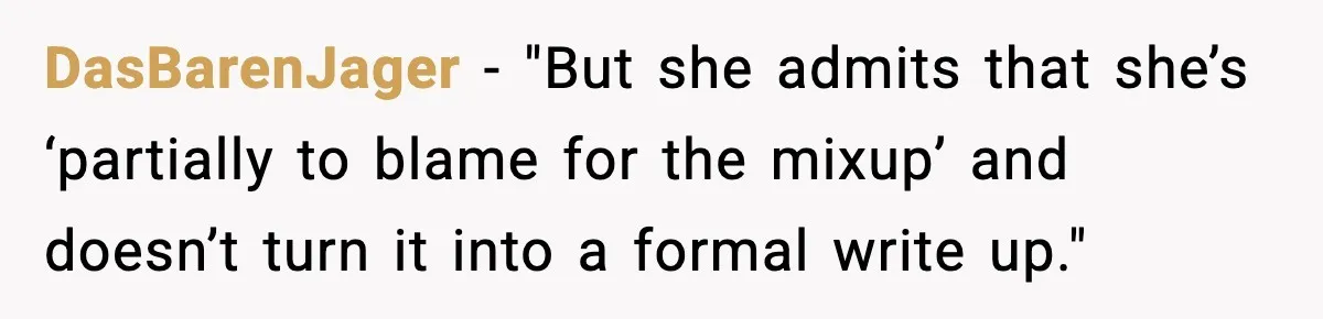 DasBarenJager - "But she admits that she’s ‘partially to blame for the mixup’ and doesn’t turn it into a formal write up."