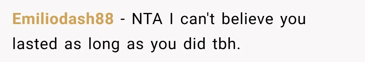 Emiliodash88 − NTA I can't believe you lasted as long as you did tbh.