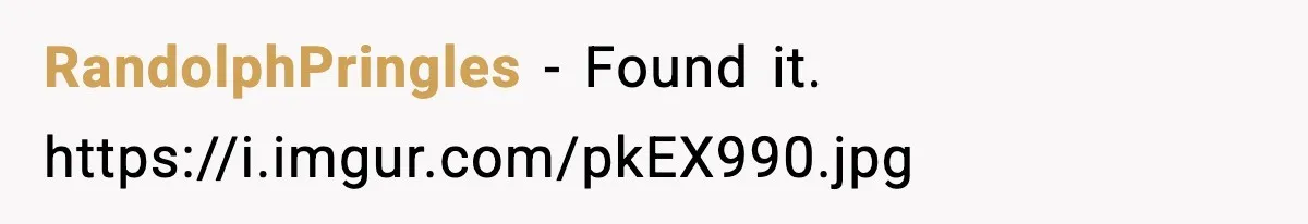 RandolphPringles - Found it. https://i.imgur.com/pkEX990.jpg