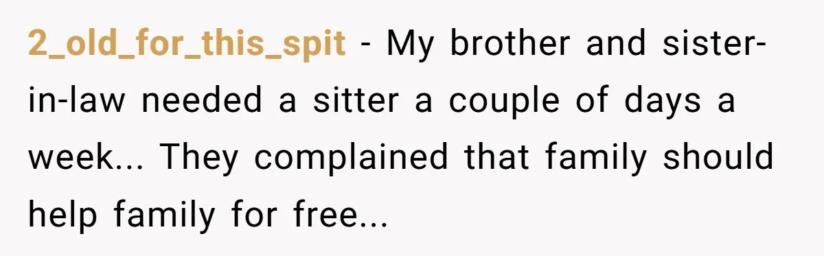 2_old_for_this_spit - My brother and sister-in-law needed a sitter a couple of days a week... They complained that family should help family for free...
