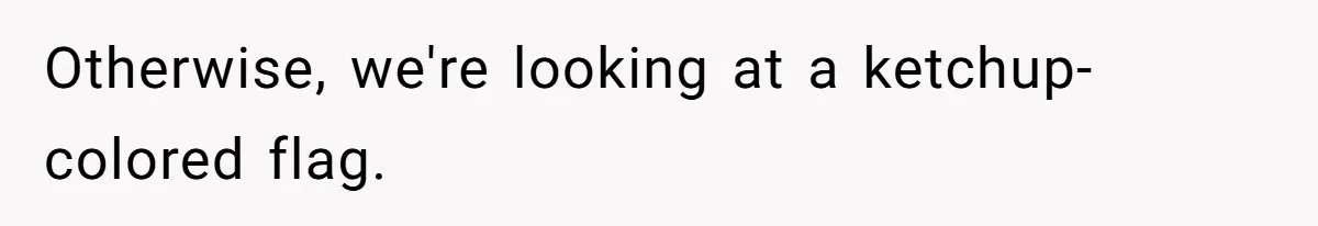 Otherwise, we're looking at a ketchup-colored flag.