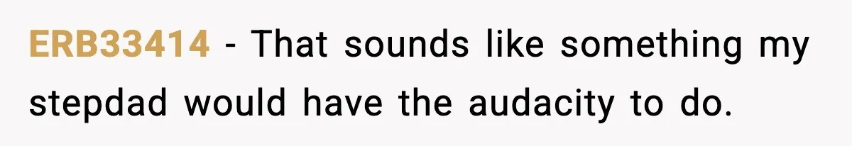 ERB33414 - That sounds like something my stepdad would have the audacity to do.