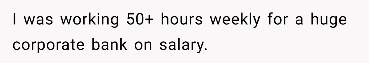 Injured Employee Silently Protests 60-Minute Lunch Break Time Policy, Outwits Clock-Watching Boss I was working 50+ hours weekly for a huge corporate bank on salary.
