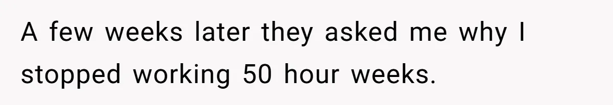 Injured Employee Silently Protests 60-Minute Lunch Break Time Policy, Outwits Clock-Watching Boss A few weeks later they asked me why I stopped working 50 hour weeks.