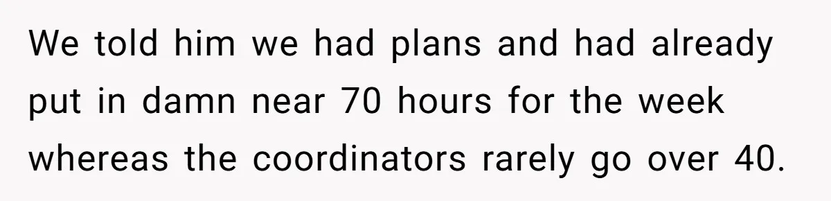 Injured Employee Silently Protests 60-Minute Lunch Break Time Policy, Outwits Clock-Watching Boss We told him we had plans and had already put in damn near 70 hours for the week whereas the coordinators rarely go over 40.