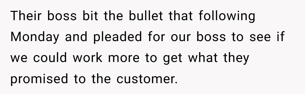Injured Employee Silently Protests 60-Minute Lunch Break Time Policy, Outwits Clock-Watching Boss Their boss bit the bullet that following Monday and pleaded for our boss to see if we could work more to get what they promised to the customer.