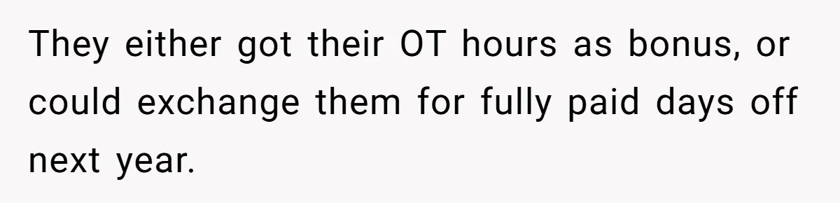 Injured Employee Silently Protests 60-Minute Lunch Break Time Policy, Outwits Clock-Watching Boss They either got their OT hours as bonus, or could exchange them for fully paid days off next year.