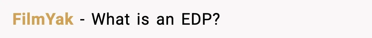 FilmYak − What is an EDP?