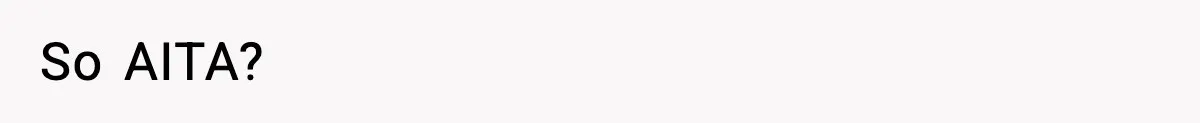 So AITA?