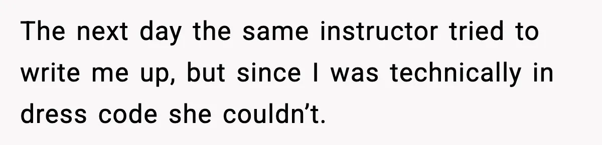 Fire-Academy Trainee Cuts Her Hair After Being Written Up For “Inappropriate” Style The next day the same instructor tried to write me up, but since I was technically in dress code she couldn’t.