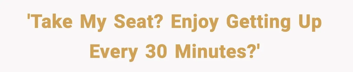 Traveler With Stomach Trouble Makes Seat Thief Rethink Her Choices 'Take my seat? Enjoy getting up every 30 minutes?'