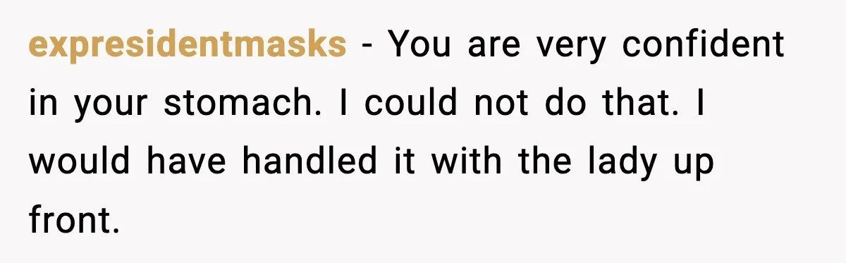 Traveler With Stomach Trouble Makes Seat Thief Rethink Her Choices expresidentmasks - You are very confident in your stomach. I could not do that. I would have handled it with the lady up front.