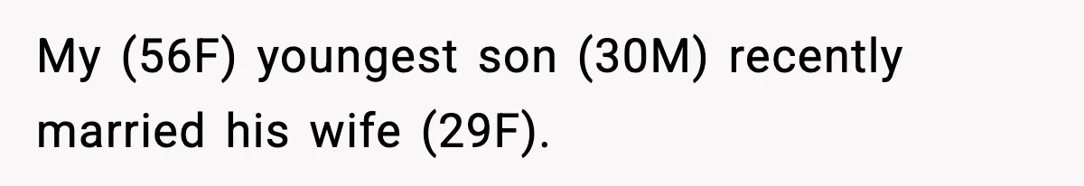 My (56F) youngest son (30M) recently married his wife (29F).