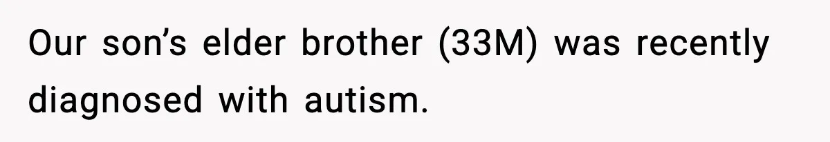 Our son’s elder brother (33M) was recently diagnosed with autism.