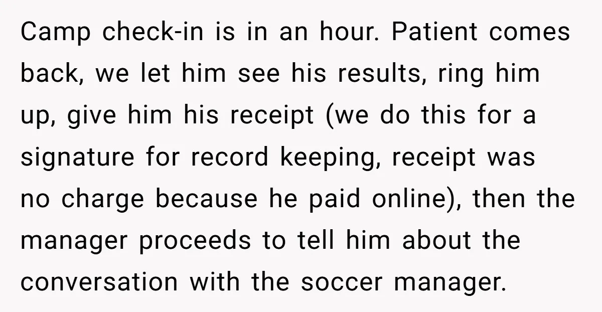 Camp check-in is in an hour. Patient comes back, we let him see his results, ring him up, give him his receipt (we do this for a signature for record...