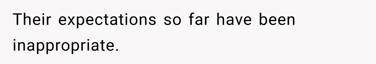 Their expectations so far have been inappropriate.