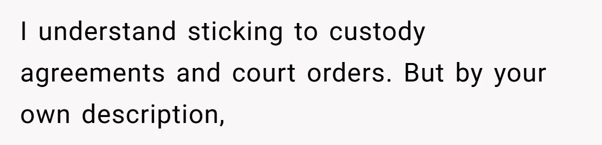 Daughter Avoids Seeing Mom, Dad Forces Her To Do So Without Looking Into The True Reasons I understand sticking to custody agreements and court orders. But by your own description,