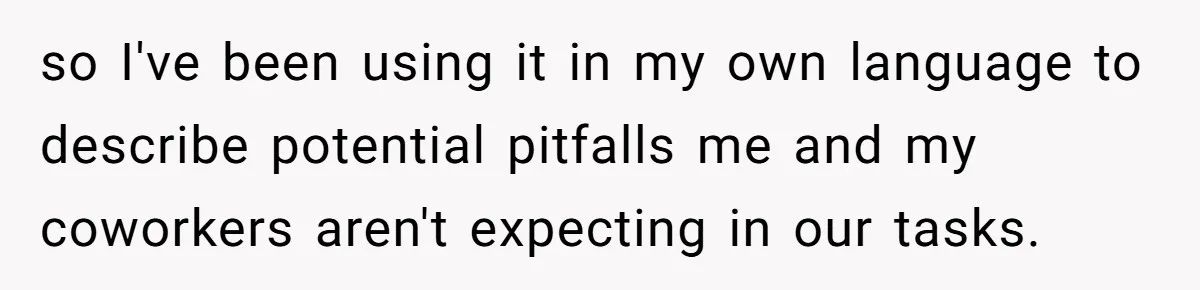 so I've been using it in my own language to describe potential pitfalls me and my coworkers aren't expecting in our tasks.
