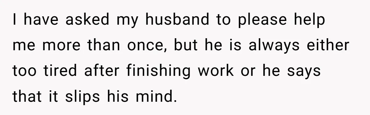 Pregnant Woman Trips Over Suitcase Husband Never Put Away, Husband Accuses Her Of Doing It “On Purpose” I have asked my husband to please help me more than once, but he is always either too tired after finishing work or he says that it slips his mind.
