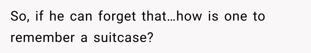 Pregnant Woman Trips Over Suitcase Husband Never Put Away, Husband Accuses Her Of Doing It “On Purpose” So, if he can forget that…how is one to remember a suitcase?