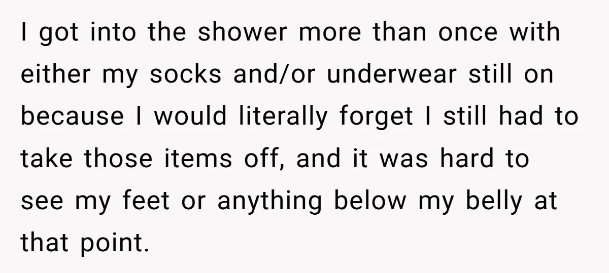 Pregnant Woman Trips Over Suitcase Husband Never Put Away, Husband Accuses Her Of Doing It “On Purpose” I got into the shower more than once with either my socks and/or underwear still on because I would literally forget I still had to take those items off, and...