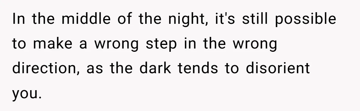 Pregnant Woman Trips Over Suitcase Husband Never Put Away, Husband Accuses Her Of Doing It “On Purpose” In the middle of the night, it's still possible to make a wrong step in the wrong direction, as the dark tends to disorient you.