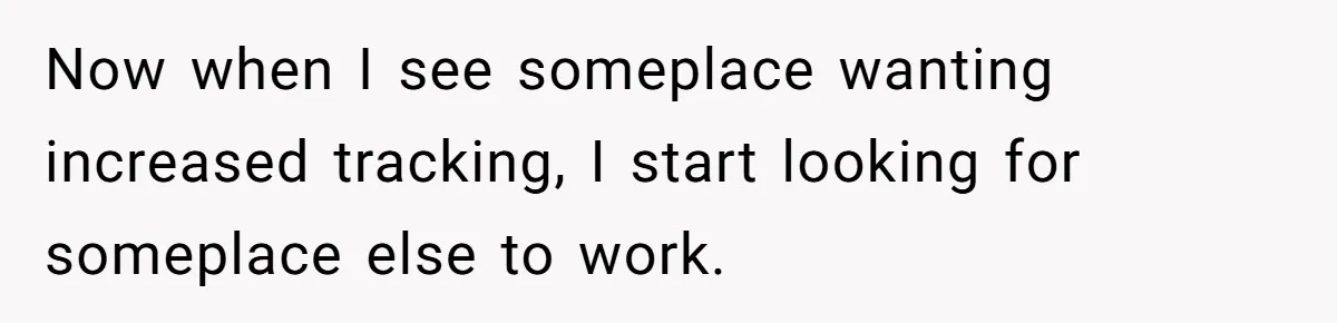 Now when I see someplace wanting increased tracking, I start looking for someplace else to work.