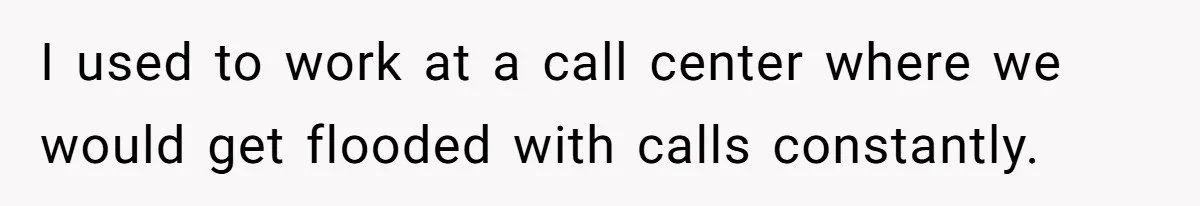Micromanaging Boss Demands Exact Break Times, Employee Obeys Perfectly, The Whole System Backfires I used to work at a call center where we would get flooded with calls constantly.