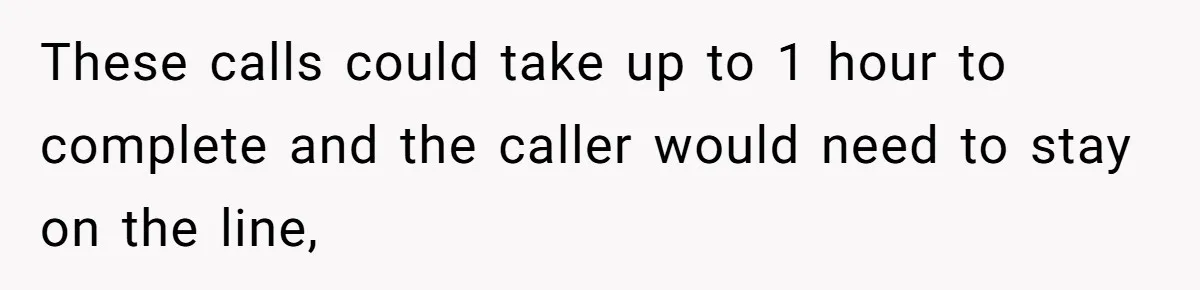 Micromanaging Boss Demands Exact Break Times, Employee Obeys Perfectly, The Whole System Backfires These calls could take up to 1 hour to complete and the caller would need to stay on the line,